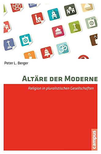 Altäre der Moderne: Religion in pluralistischen Gesellschaften (Religion und Moderne, 2) von Campus Verlag GmbH